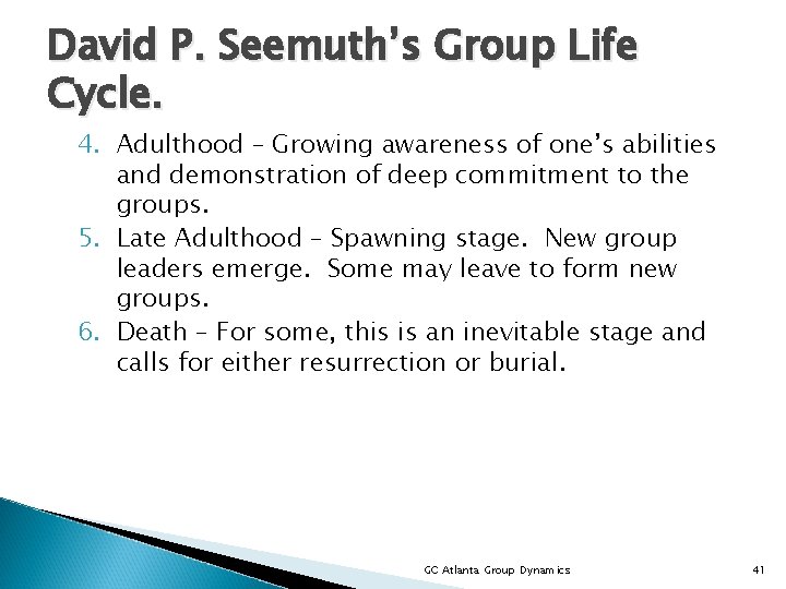 David P. Seemuth’s Group Life Cycle. 4. Adulthood – Growing awareness of one’s abilities
