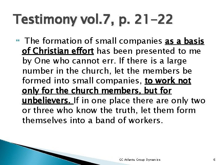 Testimony vol. 7, p. 21 -22 The formation of small companies as a basis