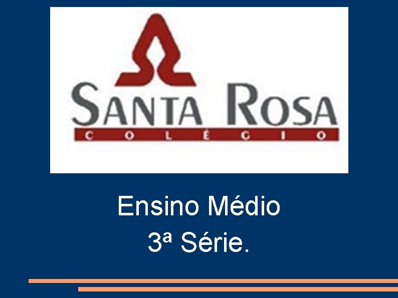 Ensino Médio 3ª Série. Ensino Médio 3ª Série.