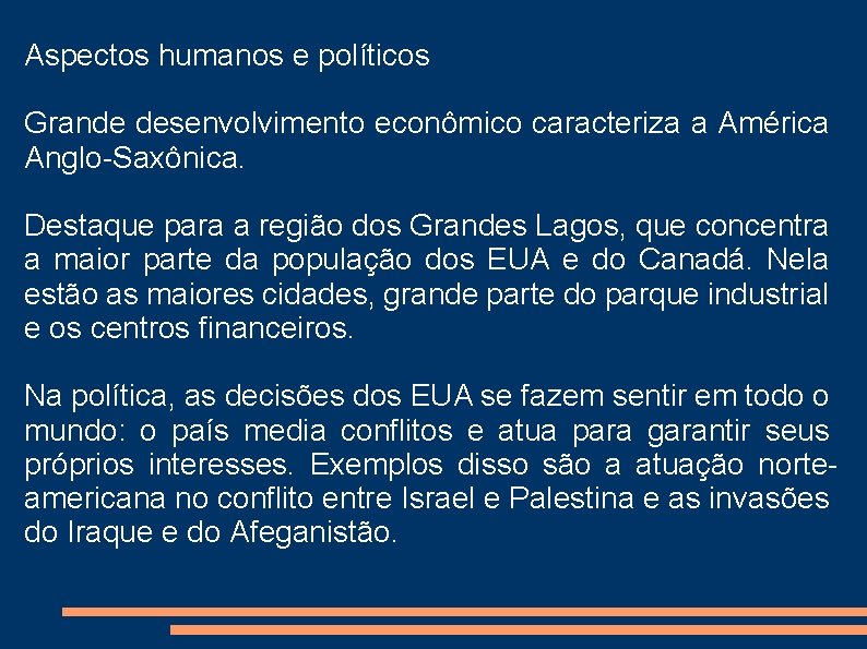 Aspectos humanos e políticos Grande desenvolvimento econômico caracteriza a América Anglo-Saxônica. Destaque para a Aspectos humanos e políticos Grande desenvolvimento econômico caracteriza a América Anglo-Saxônica. Destaque para a
