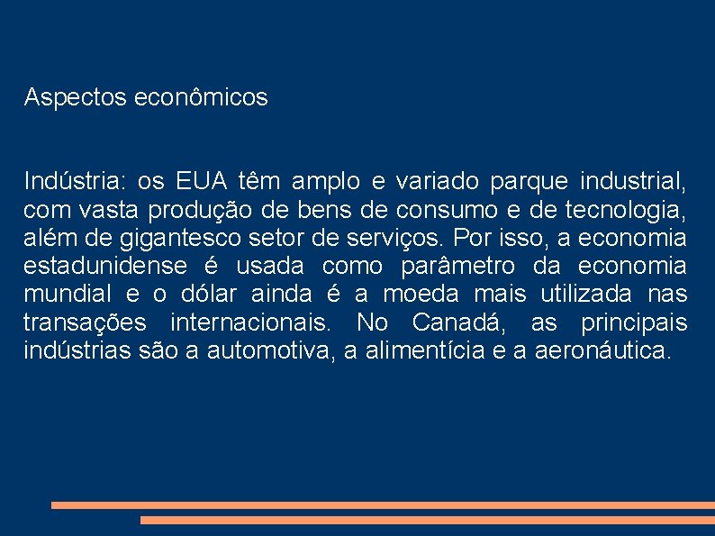 Aspectos econômicos Indústria: os EUA têm amplo e variado parque industrial, com vasta produção Aspectos econômicos Indústria: os EUA têm amplo e variado parque industrial, com vasta produção