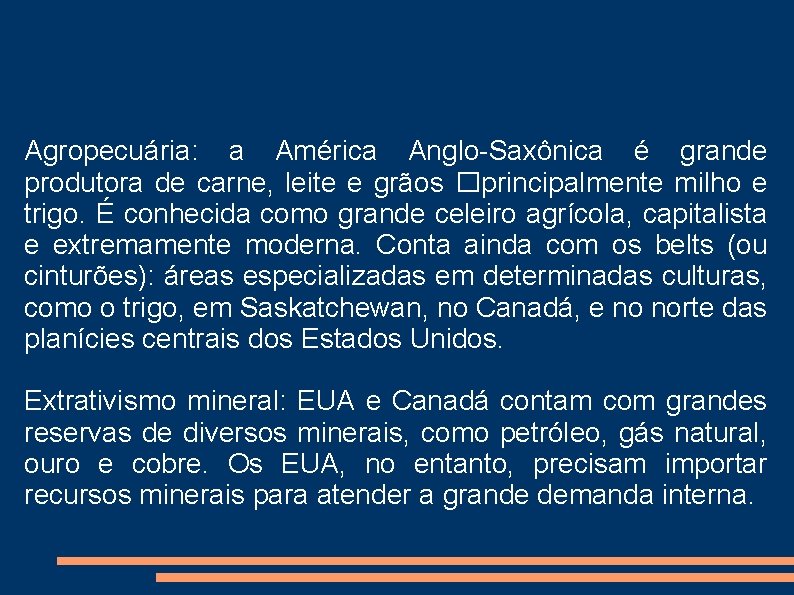 Agropecuária: a América Anglo-Saxônica é grande produtora de carne, leite e grãos � principalmente Agropecuária: a América Anglo-Saxônica é grande produtora de carne, leite e grãos � principalmente