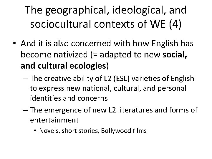The geographical, ideological, and sociocultural contexts of WE (4) • And it is also