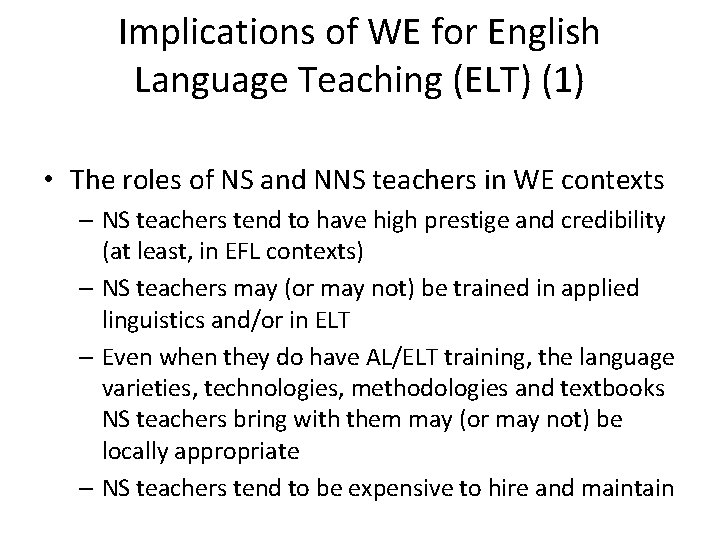 Implications of WE for English Language Teaching (ELT) (1) • The roles of NS