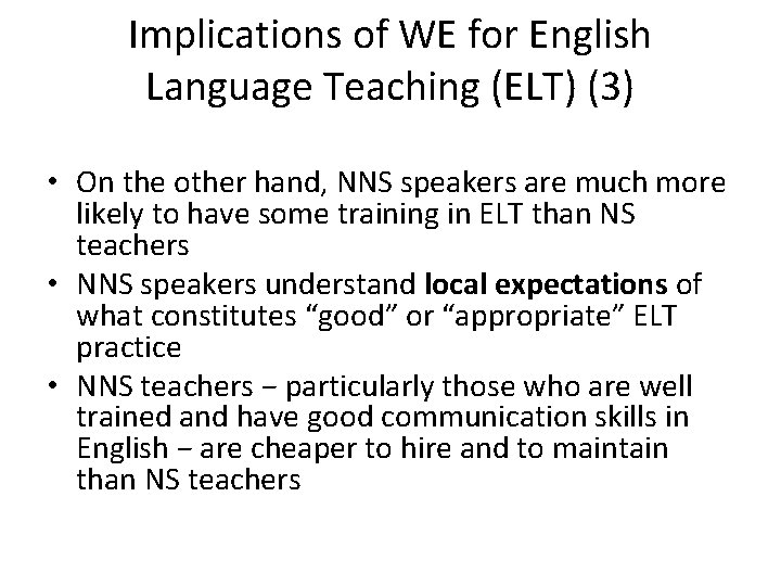 Implications of WE for English Language Teaching (ELT) (3) • On the other hand,