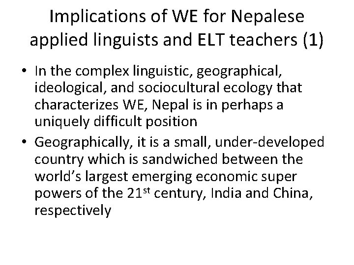 Implications of WE for Nepalese applied linguists and ELT teachers (1) • In the