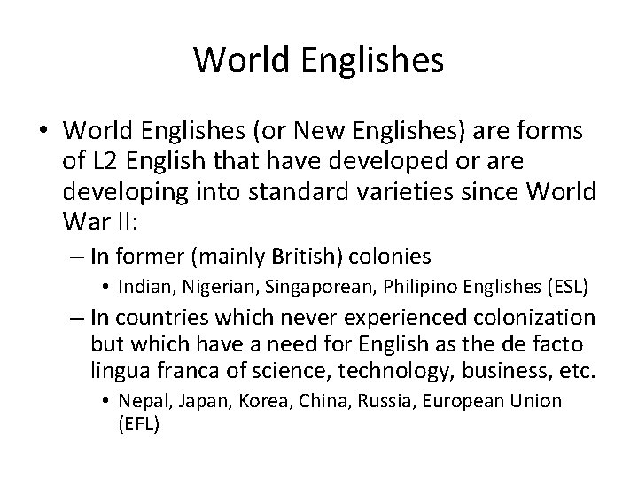 World Englishes • World Englishes (or New Englishes) are forms of L 2 English