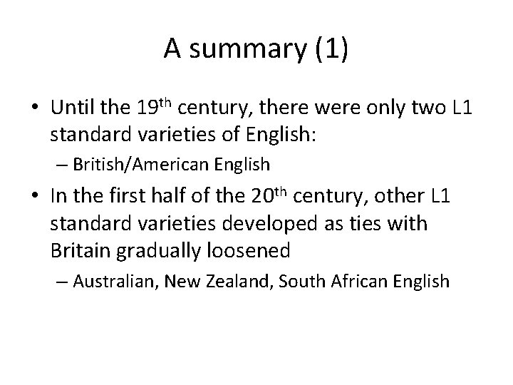 A summary (1) • Until the 19 th century, there were only two L