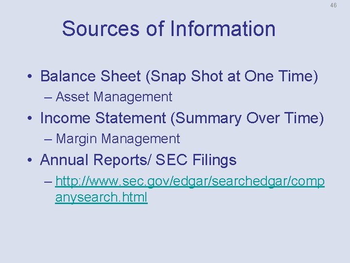 46 Sources of Information • Balance Sheet (Snap Shot at One Time) – Asset