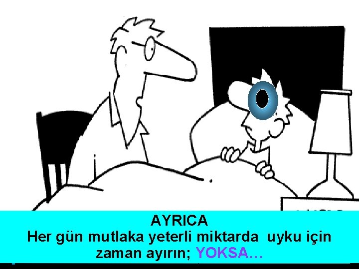 AYRICA Her gün mutlaka yeterli miktarda uyku için zaman ayırın; YOKSA… 