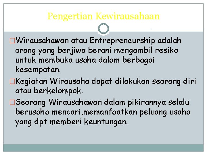 Pengertian Kewirausahaan �Wirausahawan atau Entrepreneurship adalah orang yang berjiwa berani mengambil resiko untuk membuka