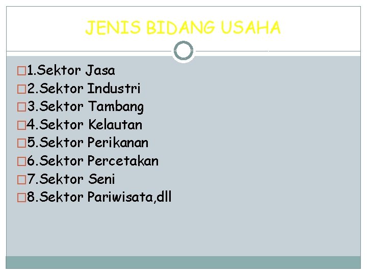 JENIS BIDANG USAHA � 1. Sektor Jasa � 2. Sektor Industri � 3. Sektor