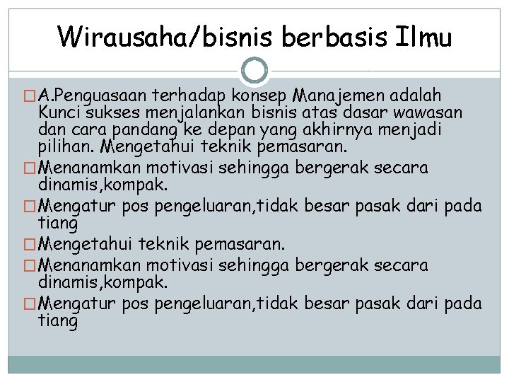 Wirausaha/bisnis berbasis Ilmu �A. Penguasaan terhadap konsep Manajemen adalah Kunci sukses menjalankan bisnis atas