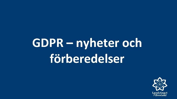 GDPR – nyheter och förberedelser 