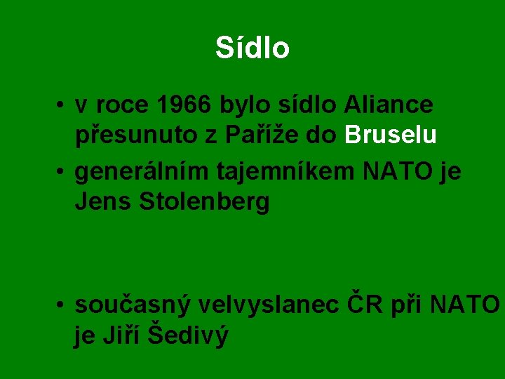 Sídlo • v roce 1966 bylo sídlo Aliance přesunuto z Paříže do Bruselu •