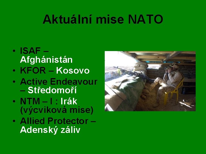 Aktuální mise NATO • ISAF – Afghánistán • KFOR – Kosovo • Active Endeavour
