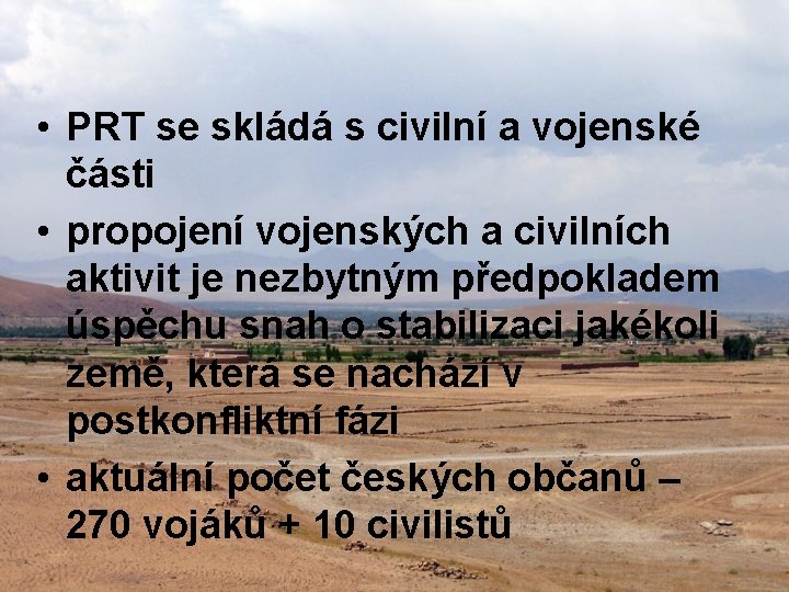  • PRT se skládá s civilní a vojenské části • propojení vojenských a