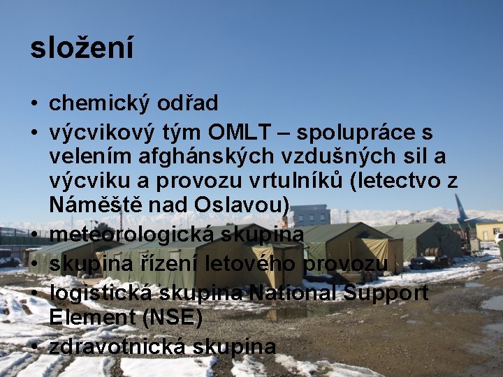 složení • chemický odřad • výcvikový tým OMLT – spolupráce s velením afghánských vzdušných