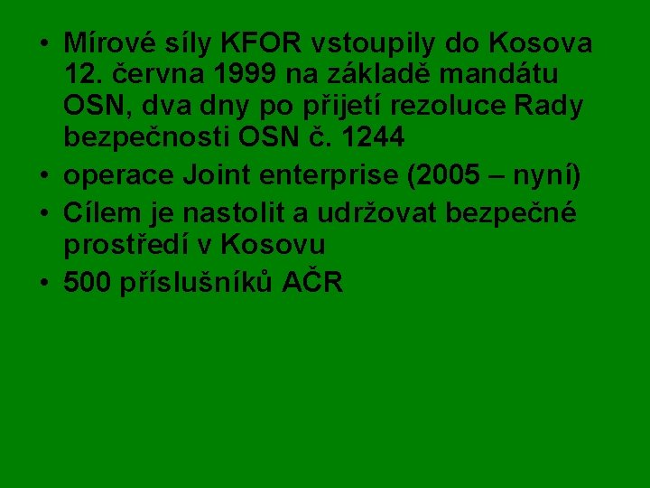  • Mírové síly KFOR vstoupily do Kosova 12. června 1999 na základě mandátu