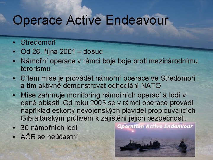Operace Active Endeavour • Středomoří • Od 26. října 2001 – dosud • Námořní