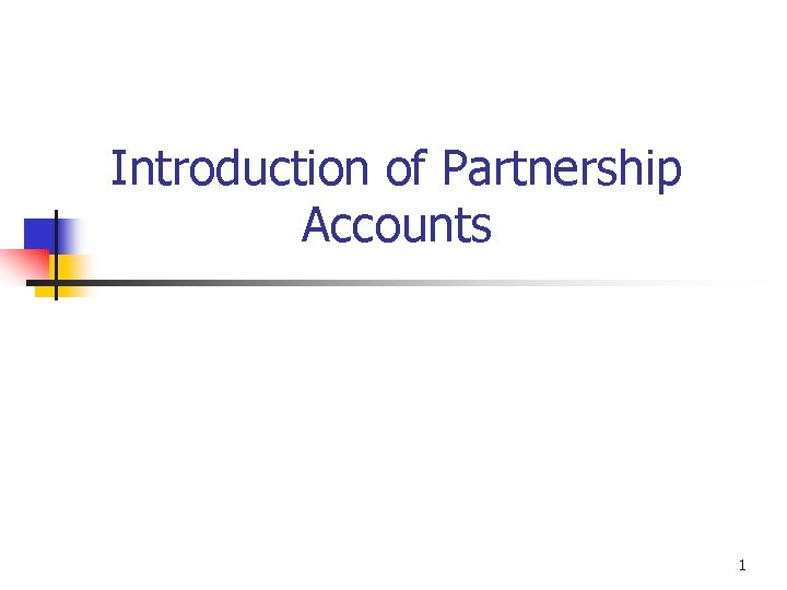 Introduction of Partnership Accounts 1 