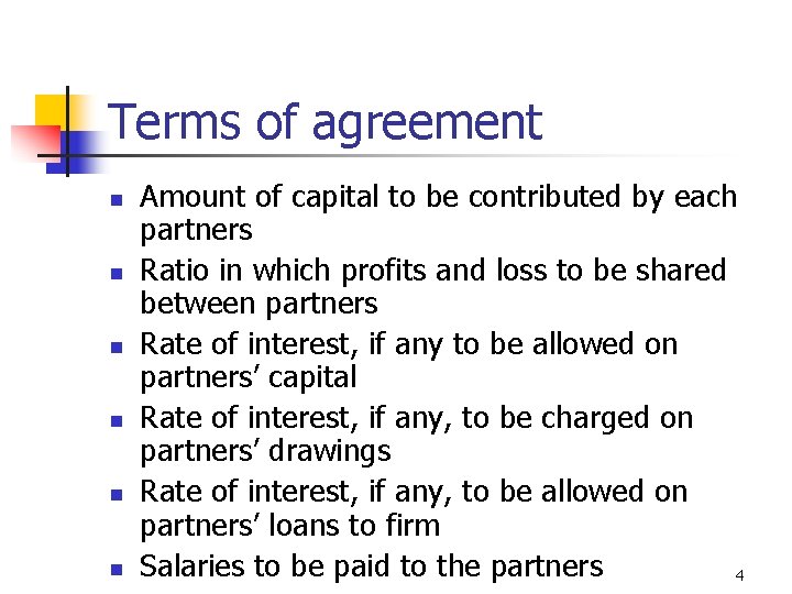 Terms of agreement n n n Amount of capital to be contributed by each