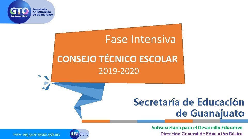 Fase Intensiva CONSEJO TÉCNICO ESCOLAR 2019 -2020 Secretaría de Educación de Guanajuato www. seg.