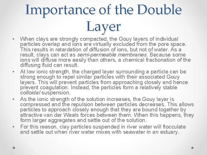 Importance of the Double Layer • • When clays are strongly compacted, the Gouy