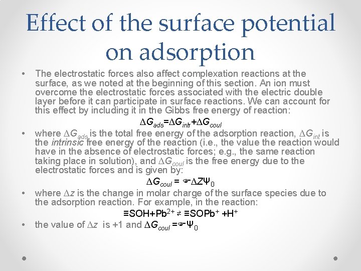 Effect of the surface potential on adsorption • • The electrostatic forces also affect