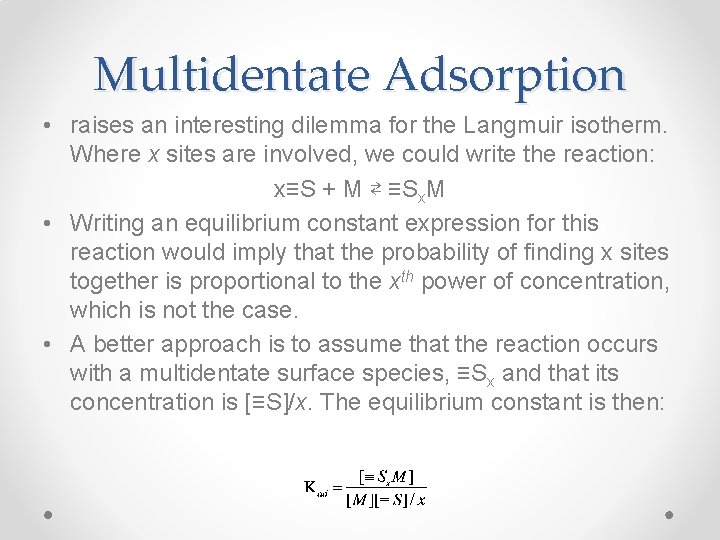 Multidentate Adsorption • raises an interesting dilemma for the Langmuir isotherm. Where x sites
