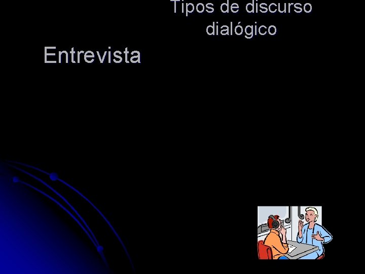 Tipos de discurso dialógico Entrevista Tipos de discurso dialógico Entrevista