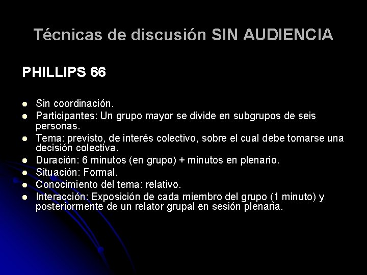 Técnicas de discusión SIN AUDIENCIA PHILLIPS 66 l l l l Sin coordinación. Participantes: