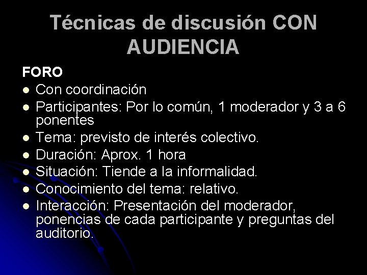 Técnicas de discusión CON AUDIENCIA FORO l Con coordinación l Participantes: Por lo común,