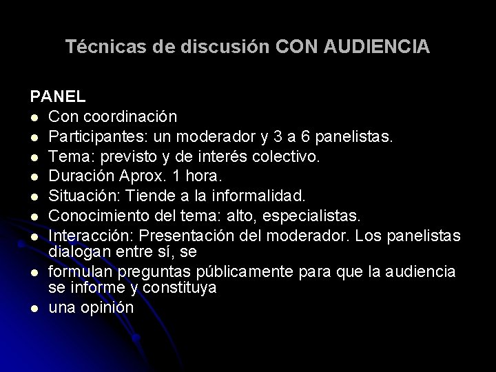Técnicas de discusión CON AUDIENCIA PANEL l Con coordinación l Participantes: un moderador y Técnicas de discusión CON AUDIENCIA PANEL l Con coordinación l Participantes: un moderador y