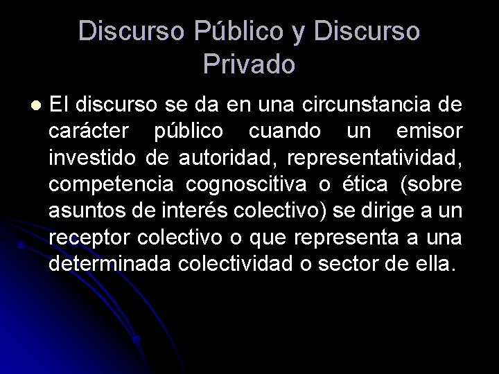 Discurso Público y Discurso Privado l El discurso se da en una circunstancia de