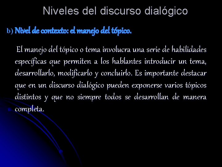 Niveles del discurso dialógico b) Nivel de contexto: el manejo del tópico. El manejo