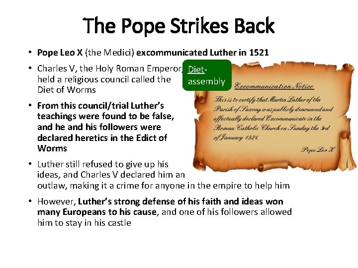 The Pope Strikes Back • Pope Leo X (the Medici) excommunicated Luther in 1521
