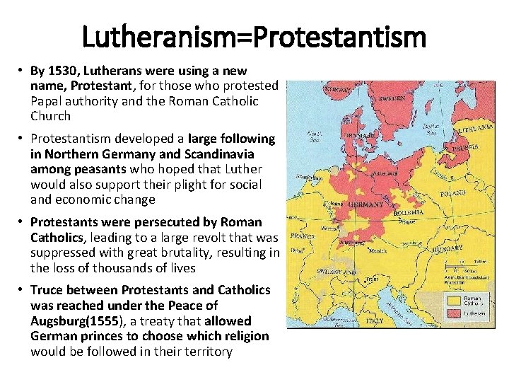Lutheranism=Protestantism • By 1530, Lutherans were using a new name, Protestant, for those who