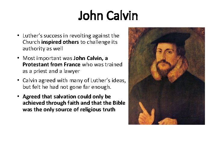 John Calvin • Luther’s success in revolting against the Church inspired others to challenge
