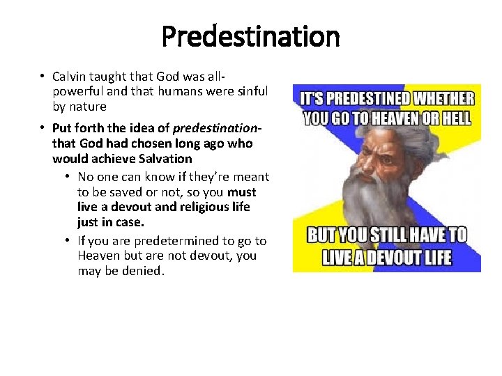 Predestination • Calvin taught that God was allpowerful and that humans were sinful by