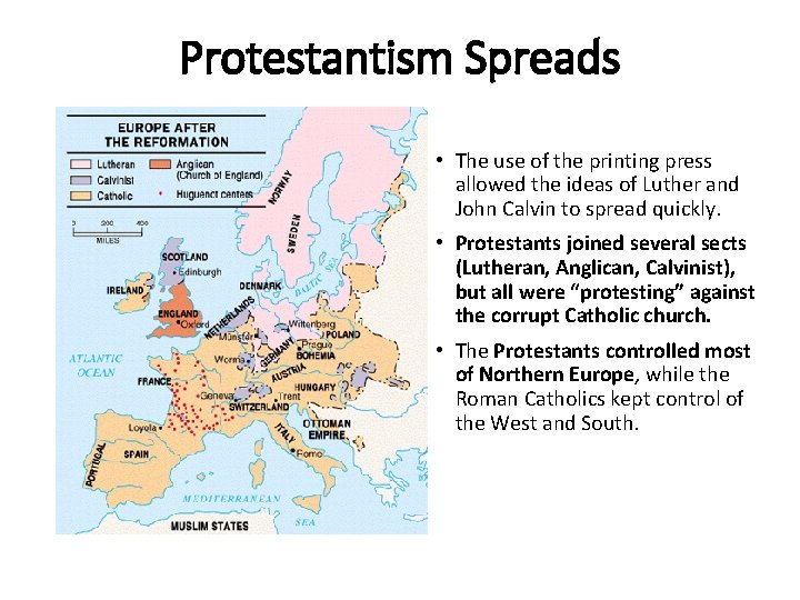 Protestantism Spreads • The use of the printing press allowed the ideas of Luther