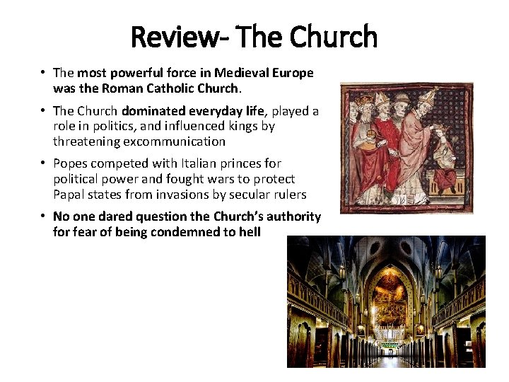 Review- The Church • The most powerful force in Medieval Europe was the Roman