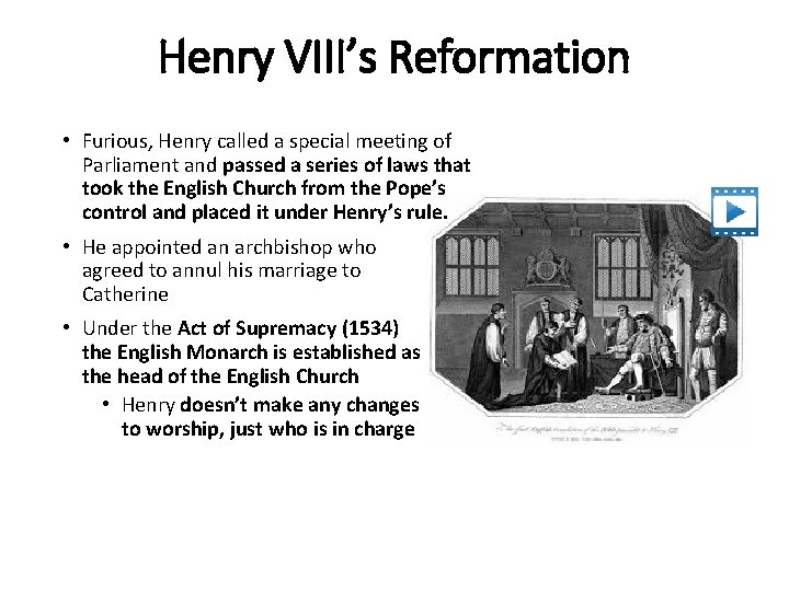 Henry VIII’s Reformation • Furious, Henry called a special meeting of Parliament and passed