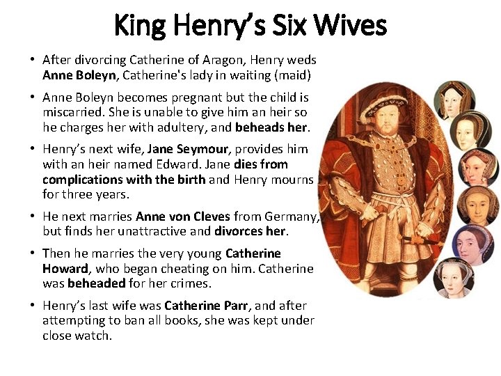 King Henry’s Six Wives • After divorcing Catherine of Aragon, Henry weds Anne Boleyn,