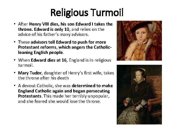 Religious Turmoil • After Henry VIII dies, his son Edward I takes the throne.