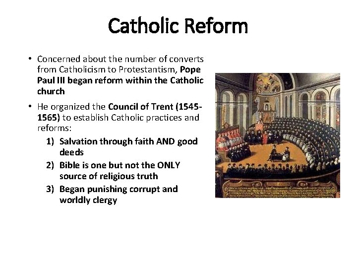 Catholic Reform • Concerned about the number of converts from Catholicism to Protestantism, Pope