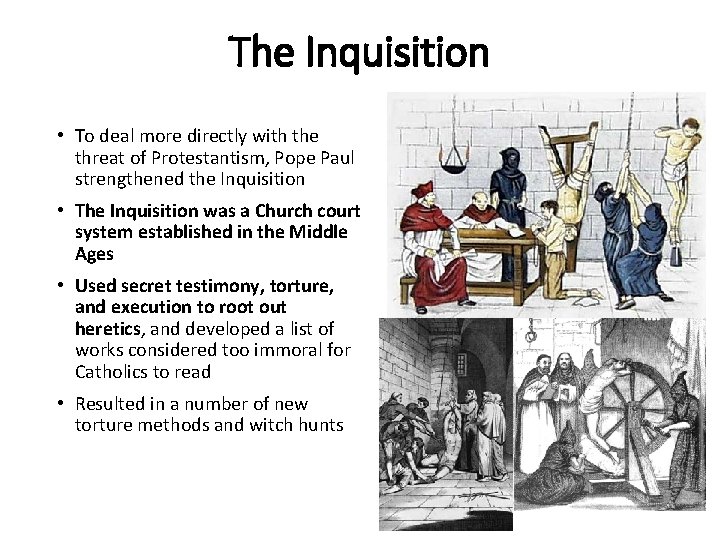 The Inquisition • To deal more directly with the threat of Protestantism, Pope Paul