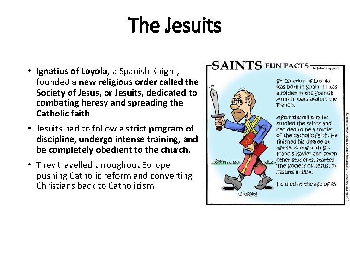 The Jesuits • Ignatius of Loyola, a Spanish Knight, founded a new religious order