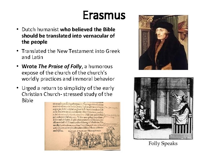 Erasmus • Dutch humanist who believed the Bible should be translated into vernacular of