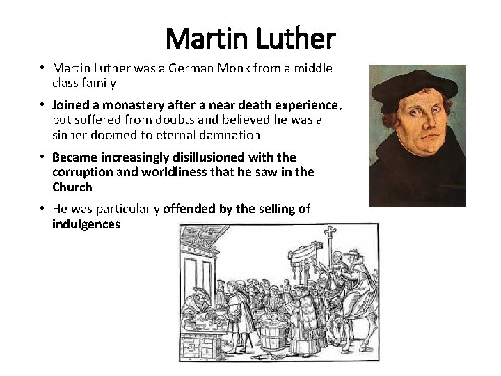 Martin Luther • Martin Luther was a German Monk from a middle class family